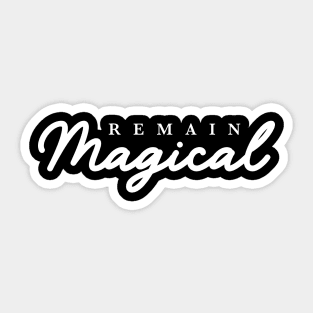 Remain Magical Sticker